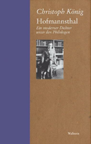 Hofmannsthal. Ein moderner Dichter unter den Philologen (Marbacher Wissenschaftsgeschichte: Ei...