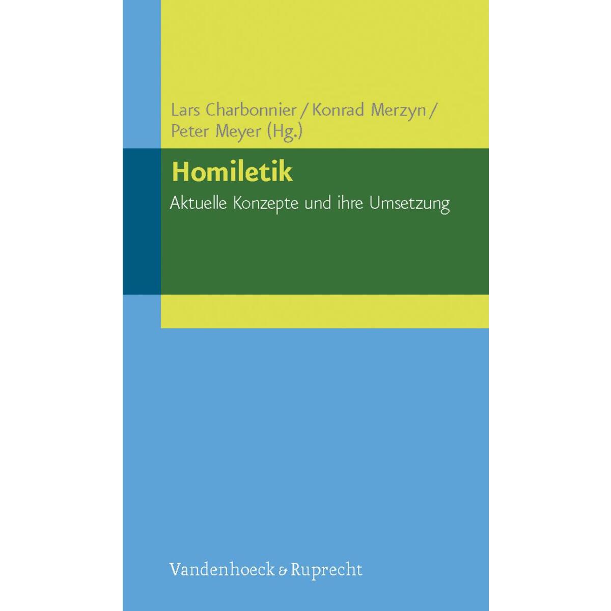 Homiletik - Aktuelle Konzepte und ihre Umsetzung von Vandenhoeck + Ruprecht