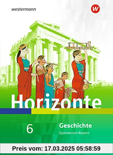 Horizonte - Geschichte für Gymnasien in Bayern - Ausgabe 2018: Schülerband 6