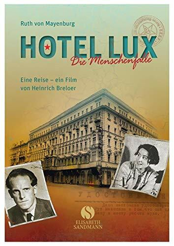 Hotel Lux: Die Menschenfalle. Eine Reise - ein Film von Heinrich Breloer