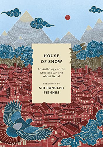 House of Snow: An Anthology of the Greatest Writing About Nepal von Apollo