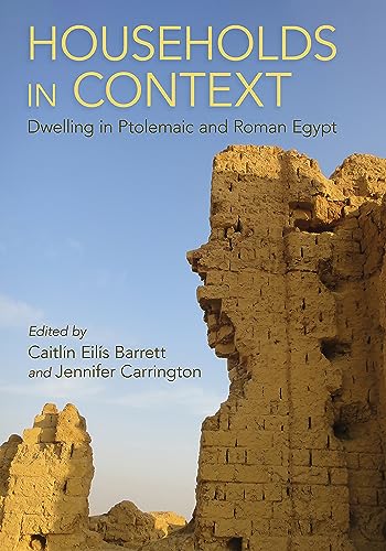 Households in Context: Dwelling in Ptolemaic and Roman Egypt