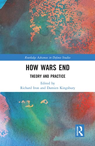 How Wars End: Theory and Practice (Routledge Advances in Defence Studies) von Routledge