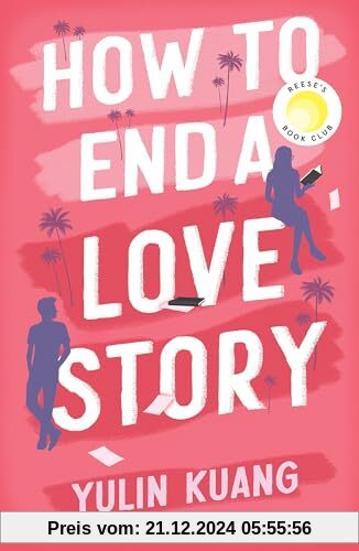 How to End a Love Story: hilarious and heart breaking, a Reese Witherspoon Book Club pick!