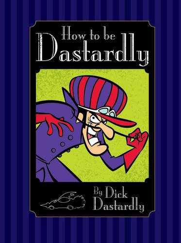 How to be Dastardly by Dick Dastardly (Hanna Barbera) von Random House Books for Young Readers