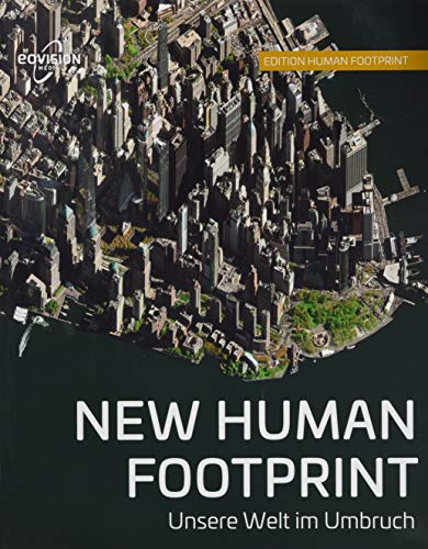 NEW HUMAN FOOTPRINT: Unsere Welt im Umbruch (Edition Human Footprint) von eoVision GmbH