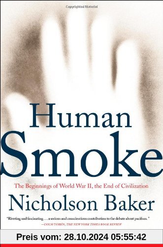 Human Smoke: The Beginnings of World War II, the End of Civilization