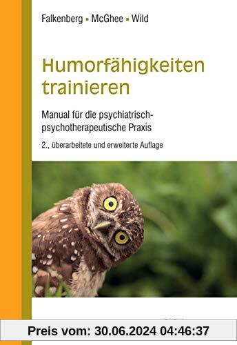 Humorfähigkeiten trainieren: Manual für die psychiatrisch-psychotherapeutische Praxis: Manual für die psychiatrisch-psychotherapeutische Praxis - Mit einem Geleitwort von Martin Hautzinger