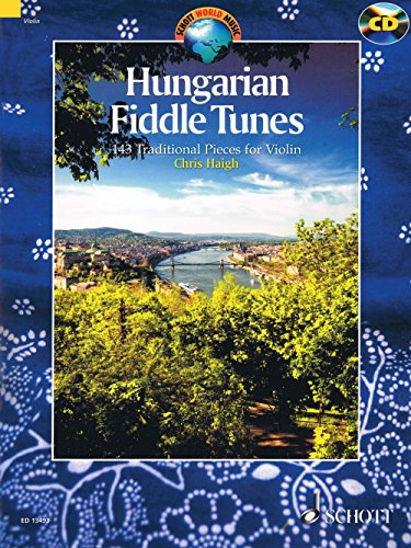 Hungarian Fiddle Tunes: 143 Traditional Pieces for Violin. Violine. Ausgabe mit CD. (Schott World Music)