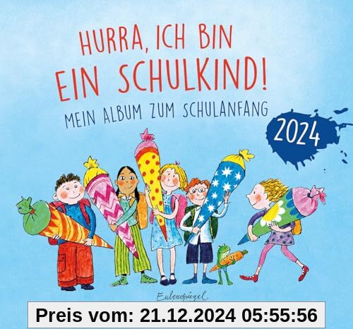 Hurra, ich bin ein Schulkind! 2024: Mein Album zum Schulanfang (Eulenspiegel Kinderbuch)