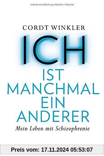 ICH ist manchmal ein anderer: Mein Leben mit Schizophrenie