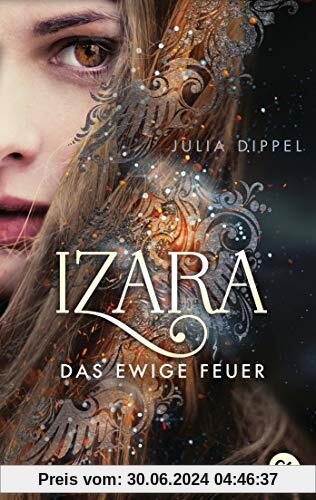 IZARA - Das ewige Feuer: Das Romantasy-Highlight jetzt im Taschenbuch (Die Izara-Reihe, Band 1)