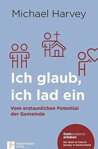 Ich glaub, ich lad ein: Vom erstaunlichen Potential der Gemeinde - Gottesdienst erleben: Der B...