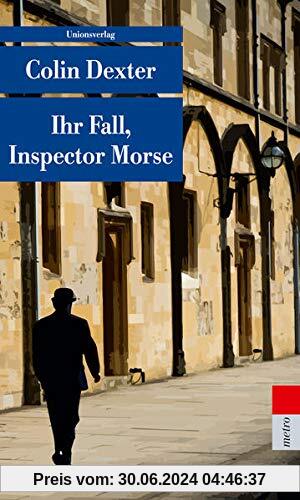 Ihr Fall, Inspector Morse: Kriminalerzählungen. Ein Fall für Inspector Morse 14 (metro)