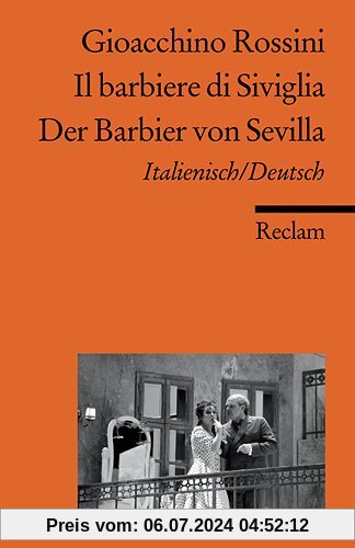 Il barbiere di Siviglia /Der Barbier von Sevilla: Ital. /Dt.: Komische Oper in zwei Akten / Melodramma buffo in due atti. Textbuch Italienisch/Deutsch