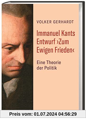 Immanuel Kants Entwurf ›Zum Ewigen Frieden‹: Eine Theorie der Politik