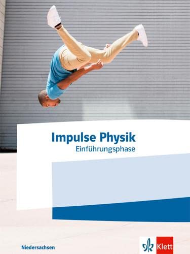 Impulse Physik Oberstufe Einführungsphase. Ausgabe Niedersachsen: Schulbuch Klasse 11