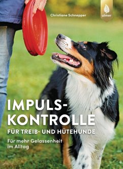 Impulskontrolle für Treib- und Hütehunde von Verlag Eugen Ulmer