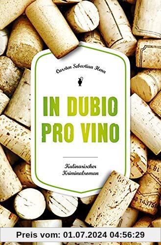 In Dubio pro Vino: Kulinarischer Kriminalroman (Julius Eichendorff)