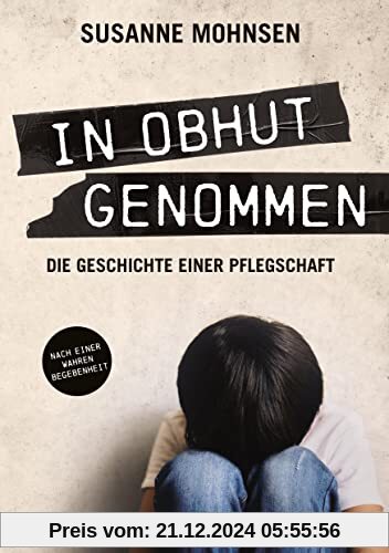 In Obhut genommen: Die Geschichte einer Pflegschaft