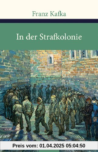 In der Strafkolonie. Ein Landarzt. Ein Hungerkünstler