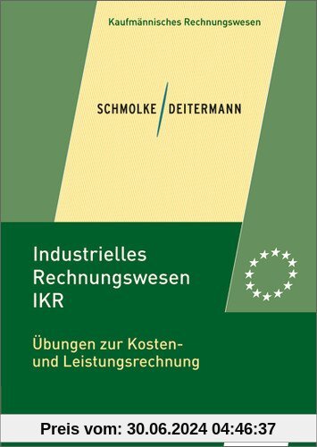 Industrielles Rechnungswesen - IKR: Übungen zur Kosten- und Leistungsrechnung: Übungsheft, 2., aktualisierte Auflage, 2013