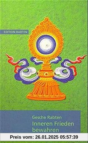 Inneren Frieden bewahren: Erklärungen über Geduld auf der Grundlage von Kap. 6 des Textes Bodhisattvacharyavatara des indischen Meisters Schantideva