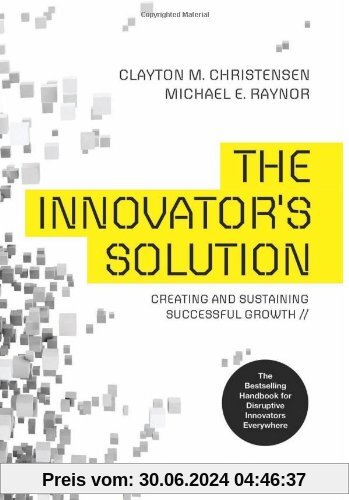 Innovator's Solution, Revised and Expanded: Creating and Sustaining Successful Growth