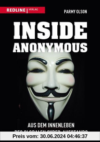 Inside Anonymous: Aus dem Innenleben des globalen Cyber-Aufstands