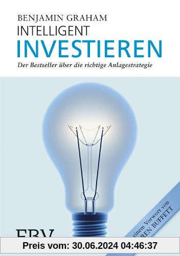 Intelligent Investieren: Der Bestseller über die richtige Anlagstrategie