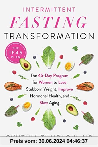 Intermittent Fasting Transformation: The 45-Day Program for Women to Lose Stubborn Weight, Improve Hormonal Health, and Slow Aging