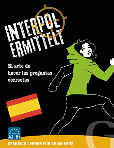 Interpol ermittelt / Interpol ermittelt (Spanisch): Spanisch lernen für Krimi-Fans / Spiel: El arte de hacer las pre guntas cooectas. Sprachspiel