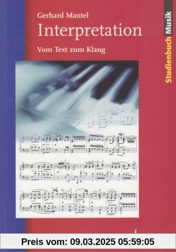 Interpretation: Vom Text zum Klang (Studienbuch Musik)