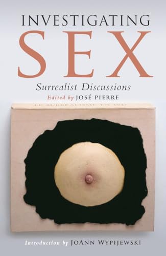 Investigating Sex: Surrealist Discussions: Surrealist Research 1928-1932 von Verso