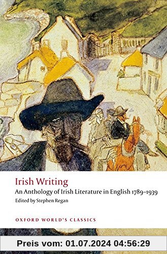 Irish Writing: An Anthology of Irish Literature in English 1789-1939 (World Classics)