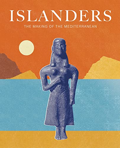 Islanders: The Making of the Mediterranean von Paul Holberton Publishing Ltd
