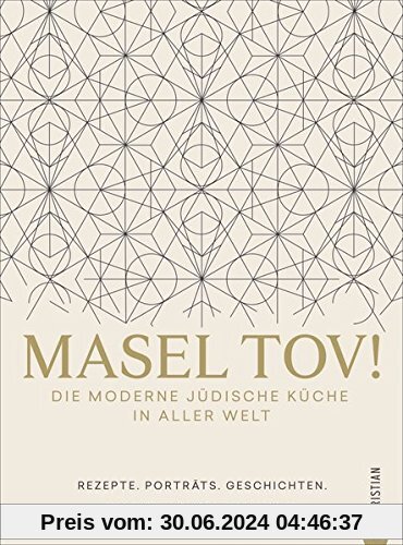 Israelische Küche: Masel tov! Die moderne jüdische Küche in aller Welt. Rezepte, Porträts, Geschichten. Jüdische Rezepte aus Jerusalem, Israel und der ganzen Welt.