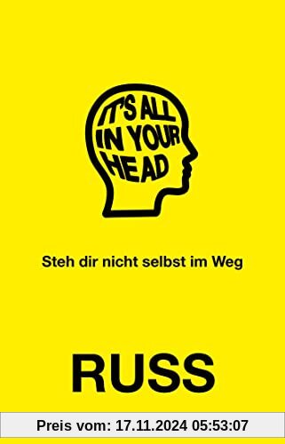 It's all in your head: Steh dir nicht selbst im Weg