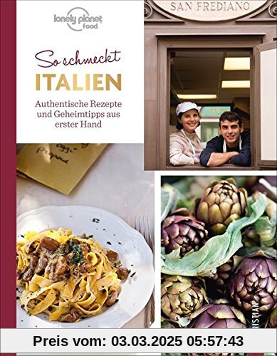 Italienisch kochen: So schmeckt Italien. Authentische Rezepte und Geheimtipps aus erster Hand. Die echte Länderküche Italiens. Ein Italienkochbuch mit 60 Rezepten von Müttern und Großmüttern.