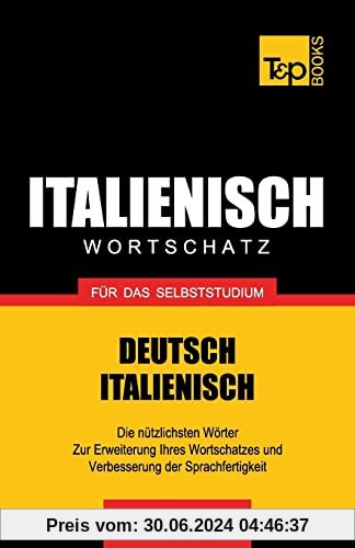 Italienischer Wortschatz für das Selbststudium - 9000 Wörter (German Collection, Band 144)