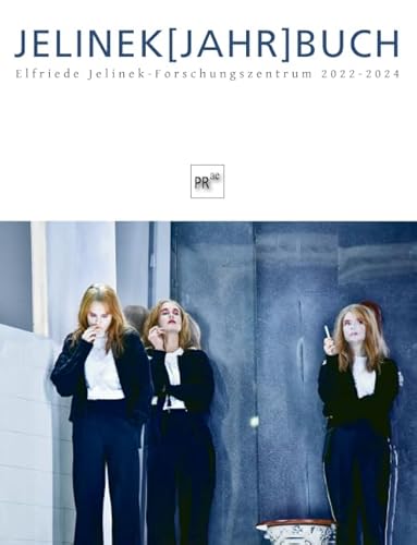 JELINEK[JAHR]BUCH 2022-2024: Elfriede Jelinek-Forschungszentrum 2022-2024 von Praesens Verlag