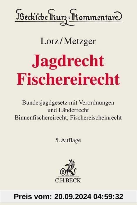 Jagdrecht, Fischereirecht: Bundesjagdgesetz mit Verordnungen und Hinweisen zum Länderrecht, Binnenfischerei- und Fischereischeinrecht. Wichtige ... Waffengesetzes (Beck'sche Kurz-Kommentare)