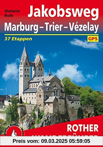 Jakobsweg Marburg - Trier - Vézelay: 38 Etappen. Mit GPS-Tracks. (Rother Wanderführer)