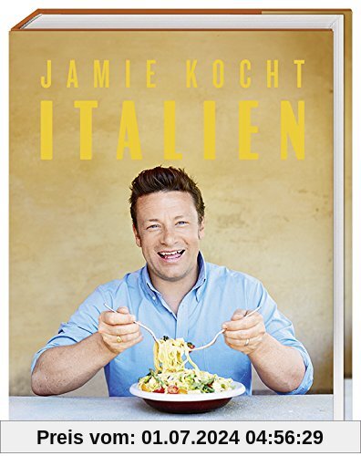 Jamie kocht Italien: Aus dem Herzen der italienischen Küche