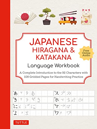 Japanese Hiragana and Katakana Language Workbook: A Complete Introduction to the 92 Characters with 108 Gridded Pages for Handwriting Practice (Free Online Audio for Pronunciation Practice) von TUTTLE PUB