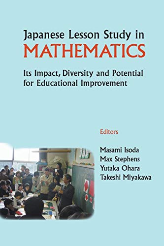 Japanese Lesson Study In Mathematics: Its Impact, Diversity And Potential For Educational Improvement