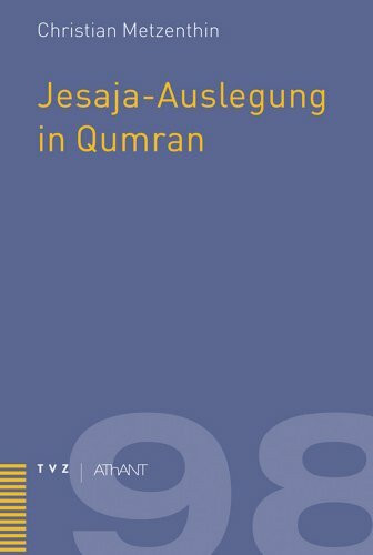 Jesaja-Auslegung in Qumran (Abhandlungen zur Theologie des Alten und Neuen Testaments, Band 98)