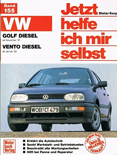 Jetzt helfe ich mir selbst (Band 155): VW Golf III Diesel / Vento Diesel: Golf Diesel/SDI/TDI ...