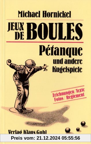 Jeux des Boules: Petanque und andere Kugelspiele