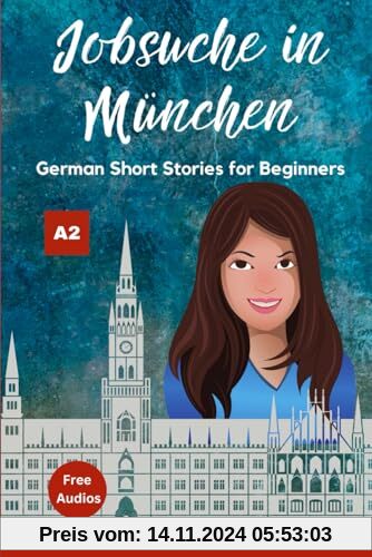 Jobsuche in München: Easy German Short Stories for Beginners A2 (Carla - Eine Portugiesin in Deutschland)